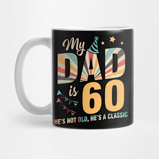 Daddy Father My Dad Is 60 Years He'S Not Old Mug